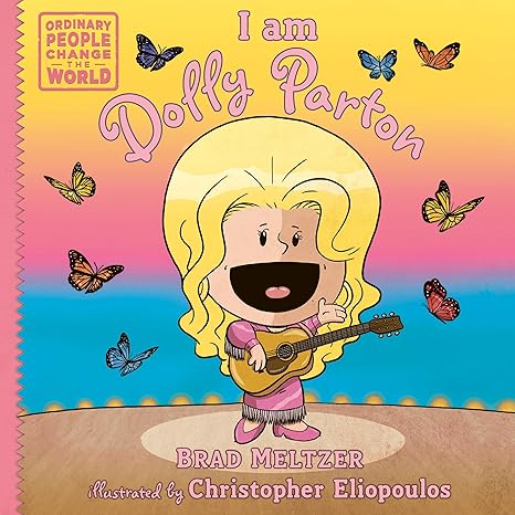 I am Dolly Parton (Ordinary People Change the World) Hardcover – Children's Books Happier Every Chapter   