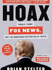 Hoax: Donald Trump, Fox News, and the Dangerous Distortion of Truth Hardcover