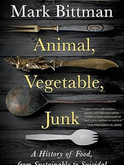 Animal, Vegetable, Junk: A History of Food, from Sustainable to Suicidal: A Food Science Nutrition History Book Hardcover