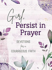 Girl, Persist in Prayer: Devotions for a Courageous Faith Paperback