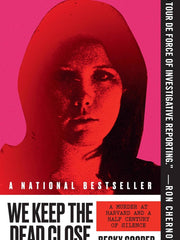 We Keep the Dead Close: A Murder at Harvard and a Half Century of Silence Paperback