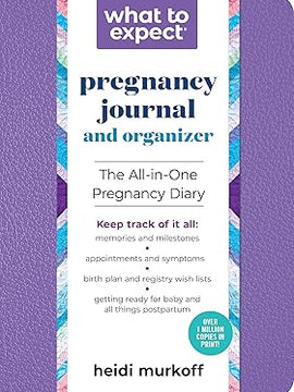 What to Expect Pregnancy Journal and Organizer: The All-In-One Pregnancy Diary Paperback