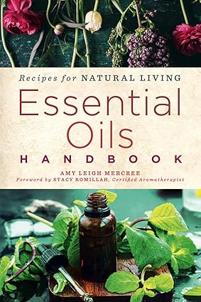 Essential Oils Handbook: Recipes for Natural Living (Remedies for Natural Living) Paperback