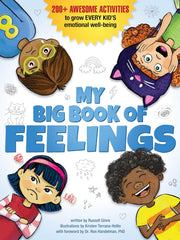 My Big Book of Feelings: 200+ Awesome Activities to Grow Every Kid's Emotional Well-Being: 150+ Awesome Activities to Grow Every Kid's Emotional Well-Being Paperback