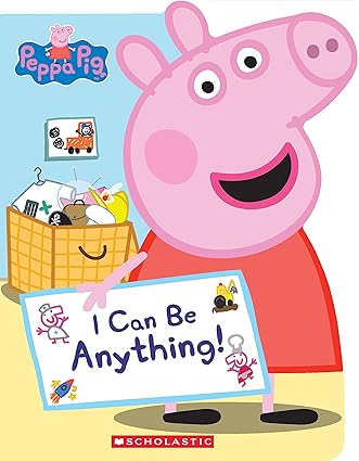 I Can Be Anything! (Peppa Pig) Board book Children's Books Happier Every chapter