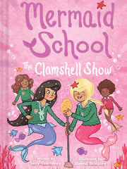 The Clamshell Show (Mermaid School #2) Hardcover Illustrated, June 2, 2020 by Lucy Courtenay (Author), Sheena Dempsey (Illustrator)