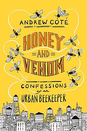 Honey and Venom: Confessions of an Urban Beekeeper Hardcover