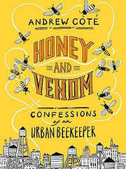 Honey and Venom: Confessions of an Urban Beekeeper Hardcover