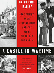 A Castle in Wartime: One Family, Their Missing Sons, and the Fight to Defeat the Nazis Hardcover