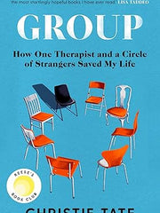 Group: How One Therapist and a Circle of Strangers Saved My Life Hardcover