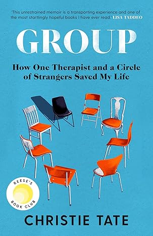 Group: How One Therapist and a Circle of Strangers Saved My Life Hardcover Adult Non-Fiction Happier Every Chapter   