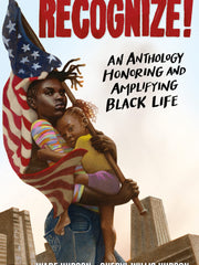 Recognize! An Anthology Honoring and Amplifying Black Life(Hardcover)