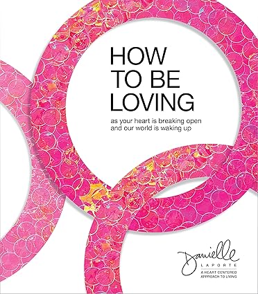 How to Be Loving: As Your Heart Is Breaking Open and Our World Is Waking Up Hardcover Adult Non-Fiction Ndah Mbawa @ Happier Every Chapter   