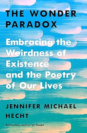 The Wonder Paradox: Embracing the Weirdness of Existence and the Poetry of Our Lives Hardcover Adult Non-Fiction Happier Every Chapter