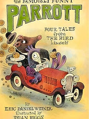 The Famously Funny Parrott: Four Tales from the Bird Himself Hardcover