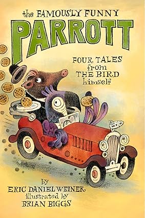 The Famously Funny Parrott: Four Tales from the Bird Himself Hardcover Children's Books Happier Every chapter