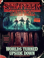 Stranger Things: Worlds Turned Upside Down: The Official Behind-the-Scenes Companion Hardcover