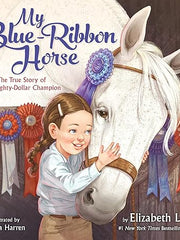 My Blue-Ribbon Horse: The True Story of the Eighty-Dollar Champion Hardcover