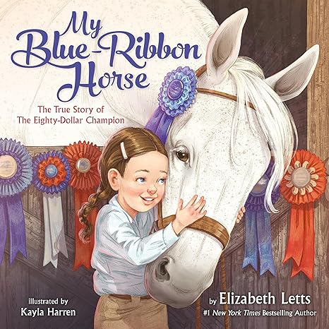 My Blue-Ribbon Horse: The True Story of the Eighty-Dollar Champion Hardcover Children's Books Happier Every Chapter   