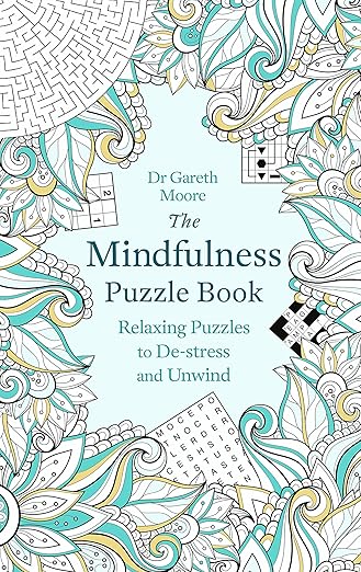 The Mindfulness Puzzle Book: Relaxing Puzzles to De-stress and Unwind (Mindfulness Puzzle Books)