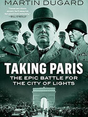 Taking Paris: The Epic Battle for the City of Lights Hardcover
