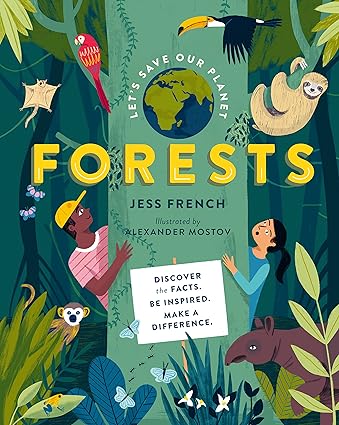 Let's Save Our Planet: Forests: Discover the Facts. Be Inspired. Make A Difference