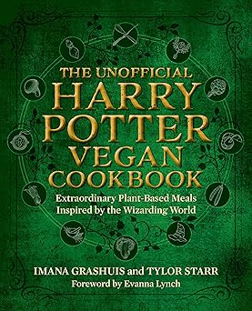 The Unofficial Harry Potter Vegan Cookbook: Extraordinary plant-based meals inspired by the Realm of Wizards and Witches Hardcover Adult Non-Fiction Happier Every Chapter