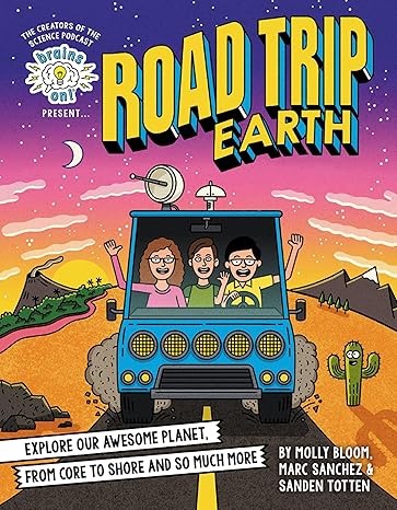 Brains On! Presents...Road Trip Earth: Explore Our Awesome Planet, from Core to Shore and So Much More Hardcover Children's Books Happier Every Chapter   