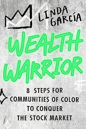 Wealth Warrior: 8 Steps for Communities of Color to Conquer the Stock Market Hardcover Adult Non-Fiction Happier Every chapter