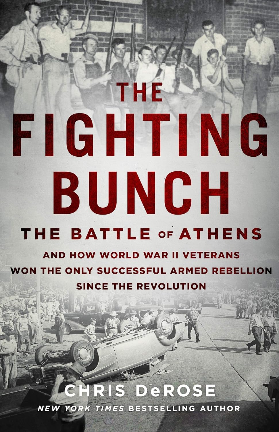 Fighting Bunch, The: The Battle of Athens and How World War II Veterans Won the Only Successful Armed Rebellion Since the Revolution Hardcover