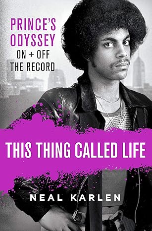 This Thing Called Life: Prince's Odyssey, On and Off the Record Hardcover Adult Non-Fiction Happier Every Chapter   