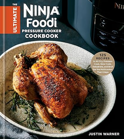 The Ultimate Ninja Foodi Cookbook: 125 Recipes to Air Fry, Pressure Cook, Slow Cook, Dehydrate, and Broil for the Multicooker That Crisps Hardcover Adult Non-Fiction Happier Every Chapter   