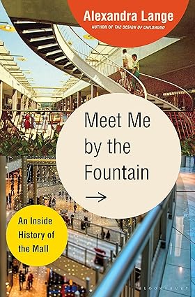 Meet Me by the Fountain: An Inside History of the Mall Hardcover