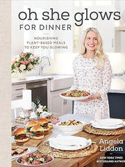 Oh She Glows for Dinner: Nourishing Plant-based Meals to Keep You Glowing: Nourishing Planet-Based Meals to Keep You Glowing Hardcover
