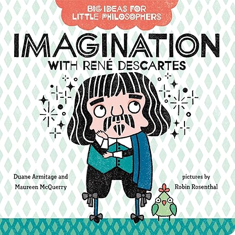 Big Ideas for Little Philosophers: Imagination with René Descartes Board book Children's Books Happier Every Chapter   