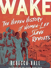 Wake: The Hidden History of Women-Led Slave Revolts Hardcover