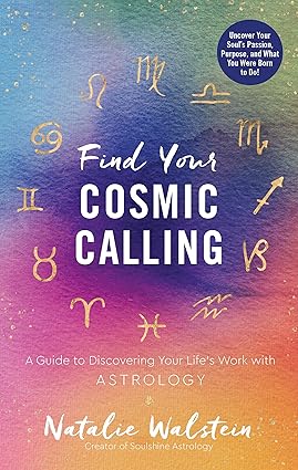 Find Your Cosmic Calling: A Guide to Discovering Your Life's Work with Astrology Hardcover