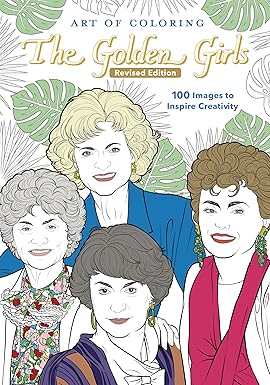 Art Of Coloring: The Golden Girls: Revised Edition Paperback Adult Non-Fiction Happier Every Chapter