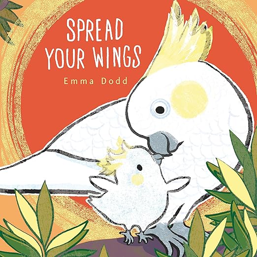 Spread Your Wings (Emma Dodd's Love You Books) Hardcover