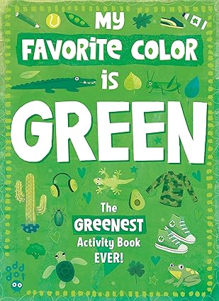 My Favorite Color Activity Book: Green Paperback Children's Books Happier Every Chapter