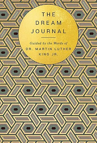 The Dream Journal: Guided by the Words of Dr. Martin Luther King Jr. Hardcover