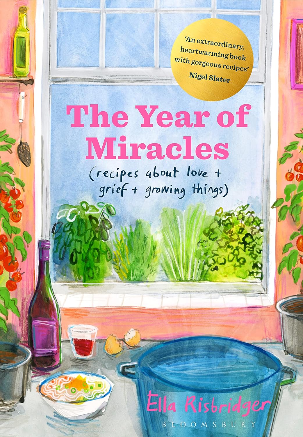 The Year of Miracles: Recipes About Love + Grief + Growing Things Hardcover €“ 26 May 2022 by Ella Risbridger (Author)