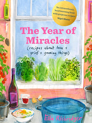 The Year of Miracles: Recipes About Love + Grief + Growing Things Hardcover €“ 26 May 2022 by Ella Risbridger (Author)