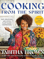 Cooking from the Spirit: Easy, Delicious, and Joyful Plant-Based Inspirations (A Feeding the Soul Book) Hardcover