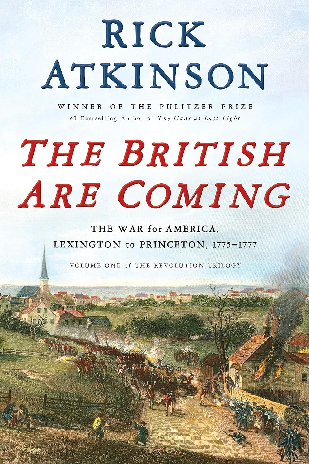 The British Are Coming. The War for America, Lexington to Princeton, 1775-1777 (Revolution Trilogy) Hardcover