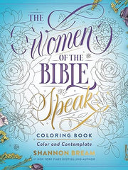 The Women of the Bible Speak Coloring Book: Color and Contemplate (Women of the Bible Coloring Books) Paperback
