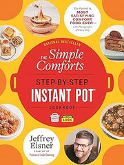 The Simple Comforts Step-by-Step Instant Pot Cookbook: The Easiest and Most Satisfying Comfort Food Ever - With Photographs of Every Step (Step-By-Step Instant Pot Cookbooks) Paperback