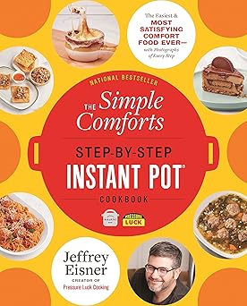 The Simple Comforts Step-by-Step Instant Pot Cookbook: The Easiest and Most Satisfying Comfort Food Ever - With Photographs of Every Step (Step-By-Step Instant Pot Cookbooks) Paperback Adult Non-Fiction Happier Every Chapter