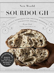 New World Sourdough: Artisan Techniques for Creative Homemade Fermented Breads; With Recipes for Birote, Bagels, Pan de Coco, Beignets, and More Hardcover