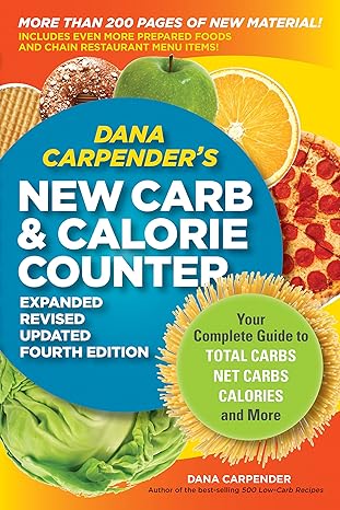 Dana Carpender's New Carb and Calorie Counter: Your Complete Guide to Total Carbs, Net Carbs, Calories, and More Paperback Adult Non-Fiction Happier Every Chapter   